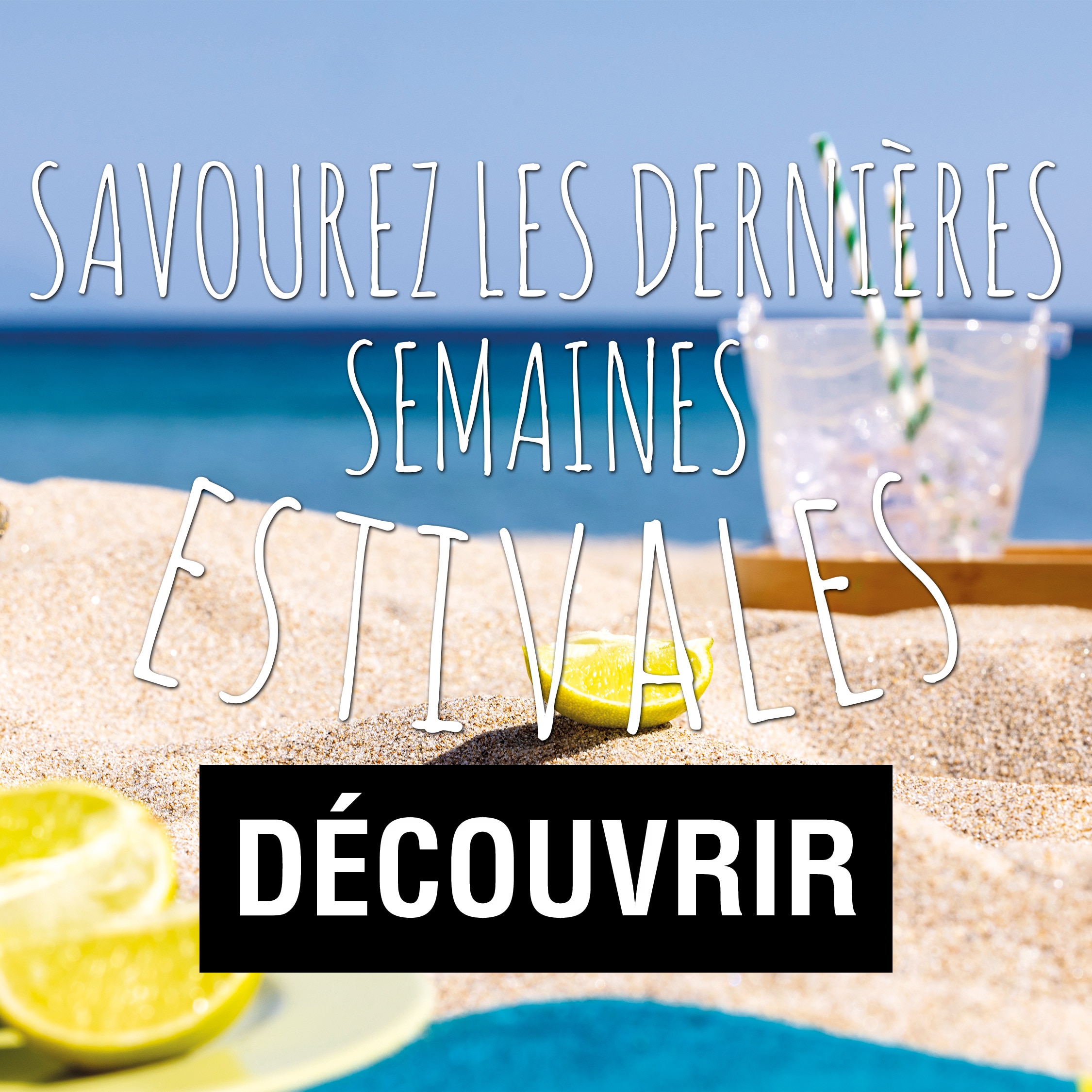 Savourez les dernières semaines estivales